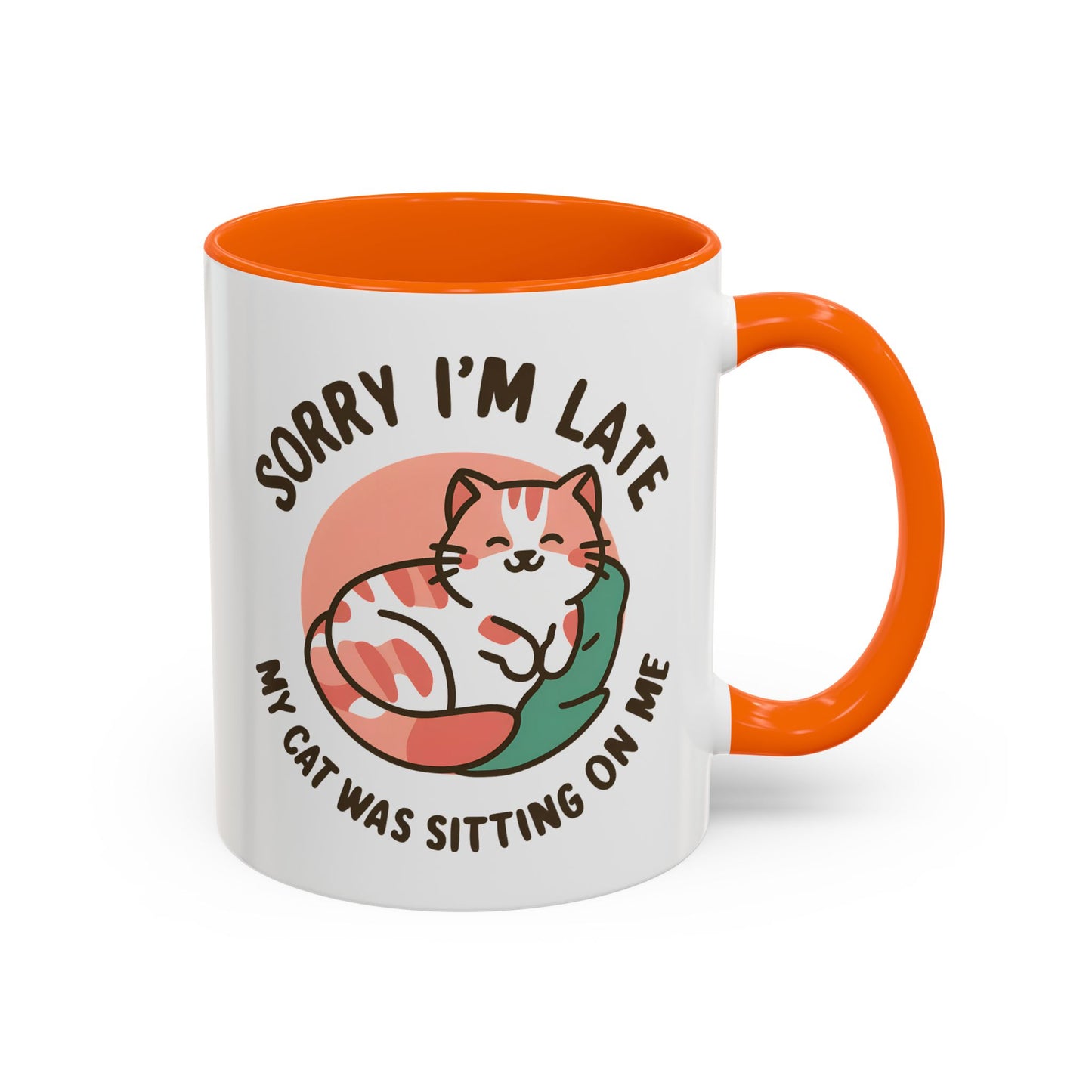 Humor Mug - Sorry I'm Late My Cat Was Sitting on Me