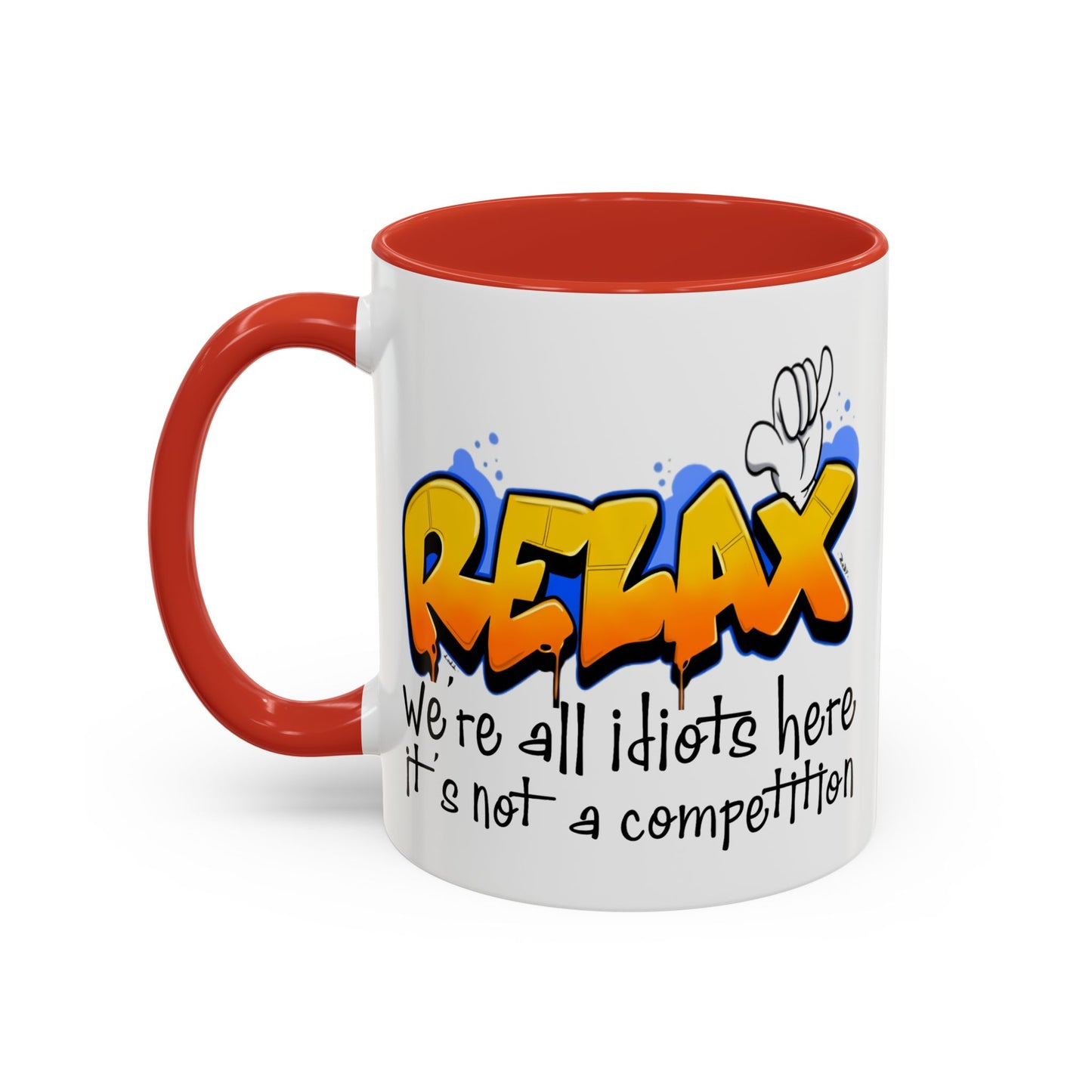 Humor Mug - Relax We're All Idiots Here