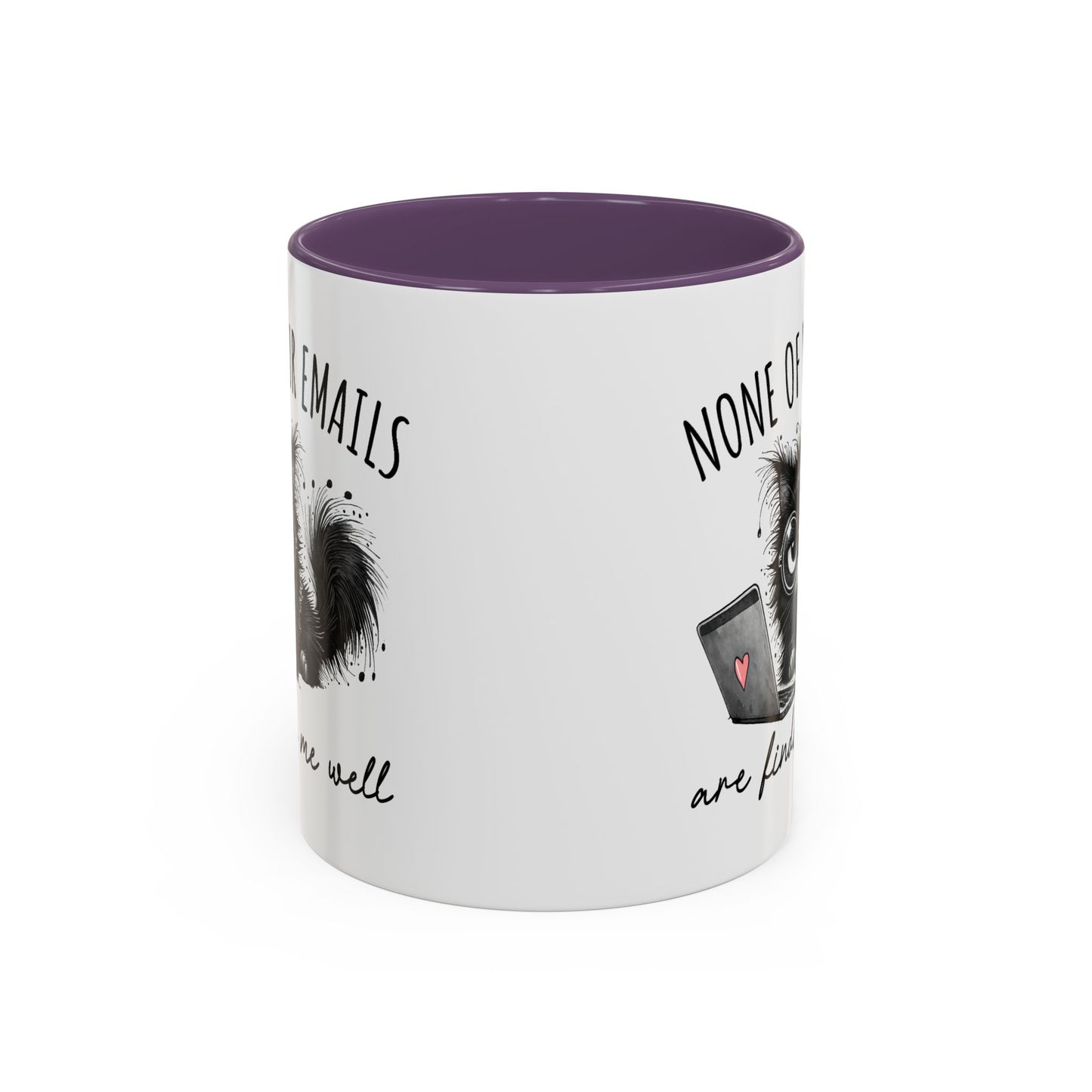 Humor Mug - None of Your Emails Are Finding Me Well