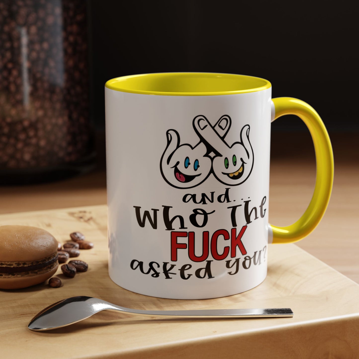 Adult Mug - And Who The Fuck Asked You