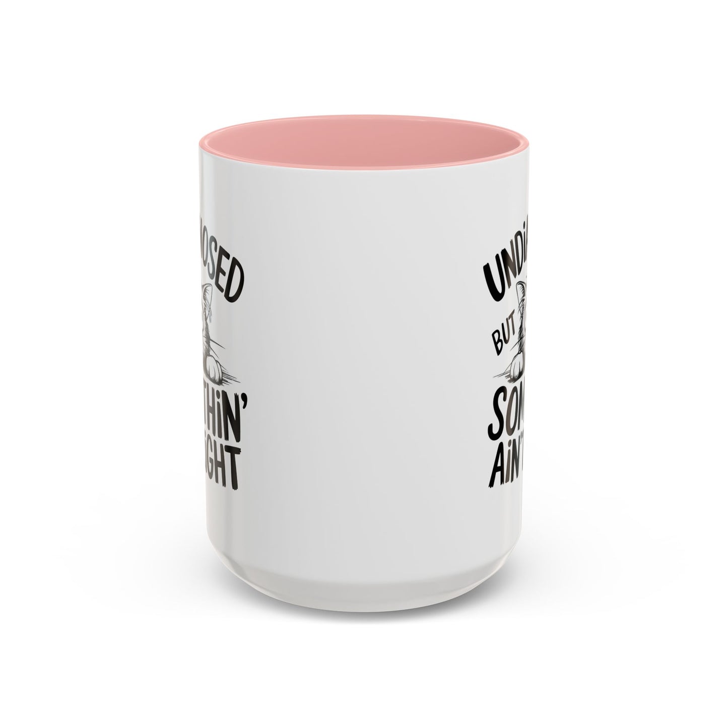 Animal Mug - Undiagnosed But Somethin' Ain't Right