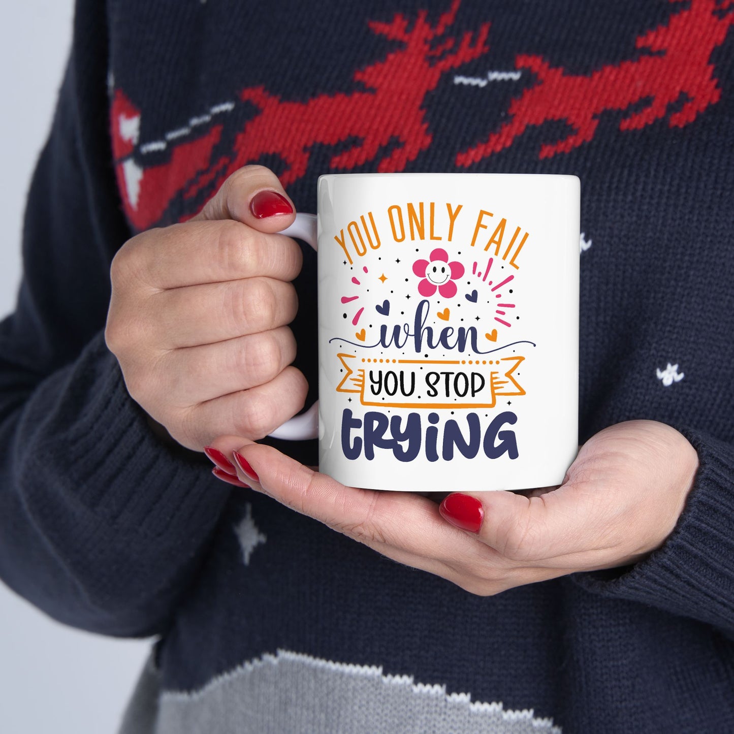 Motivation Mug - You Only Fail When You Stop Trying