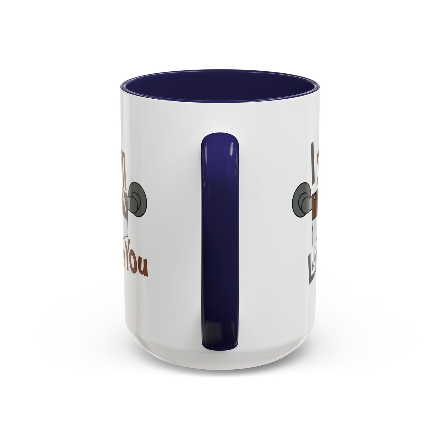 Humor Mug - I Still Love You