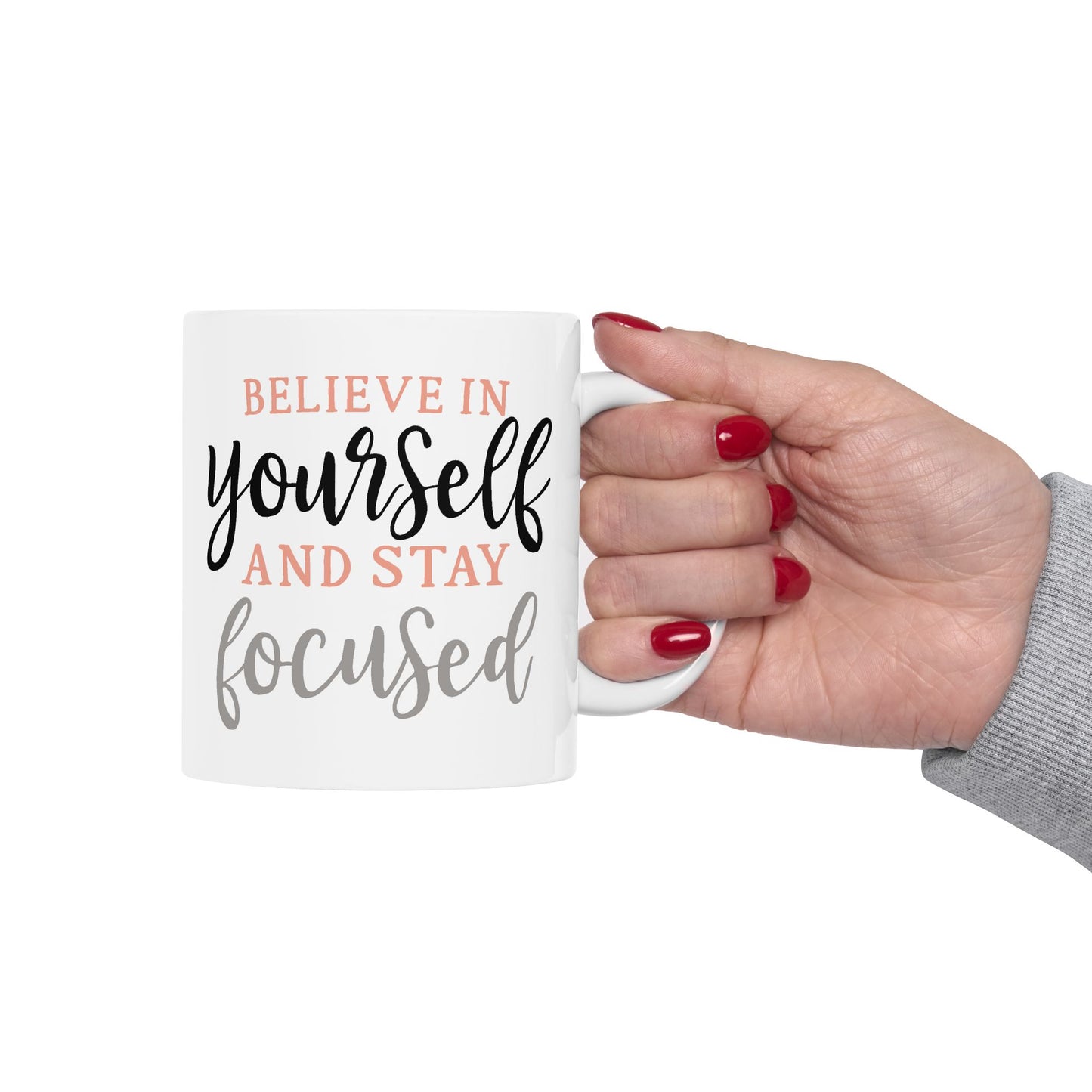 Motivation Mug - Believe in Yourself and Stay Focused