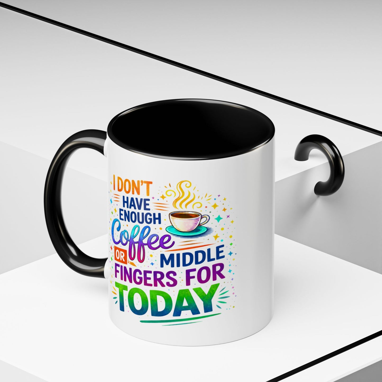 Humor Mug - I Don't Have Enough Coffee