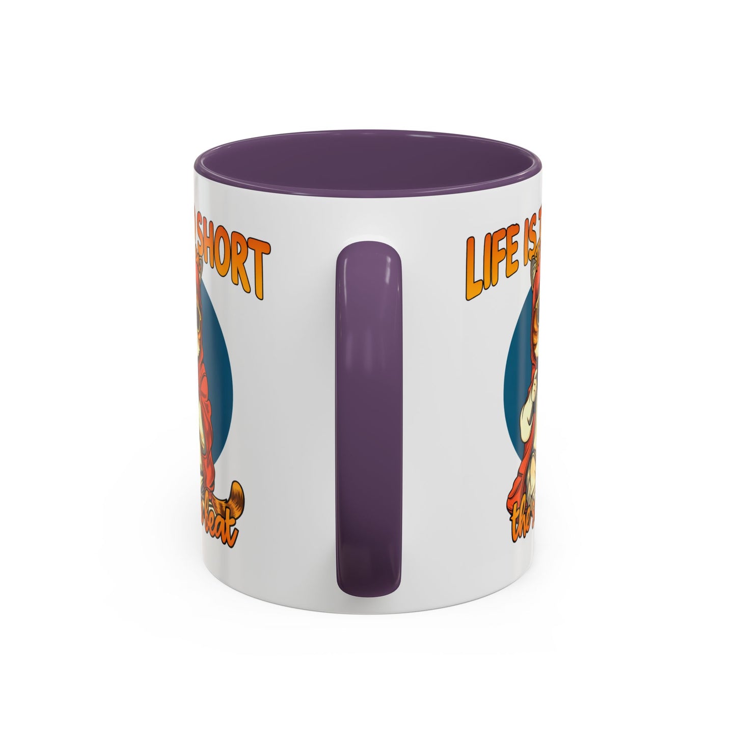 Humor Mug - Life Is Too Short