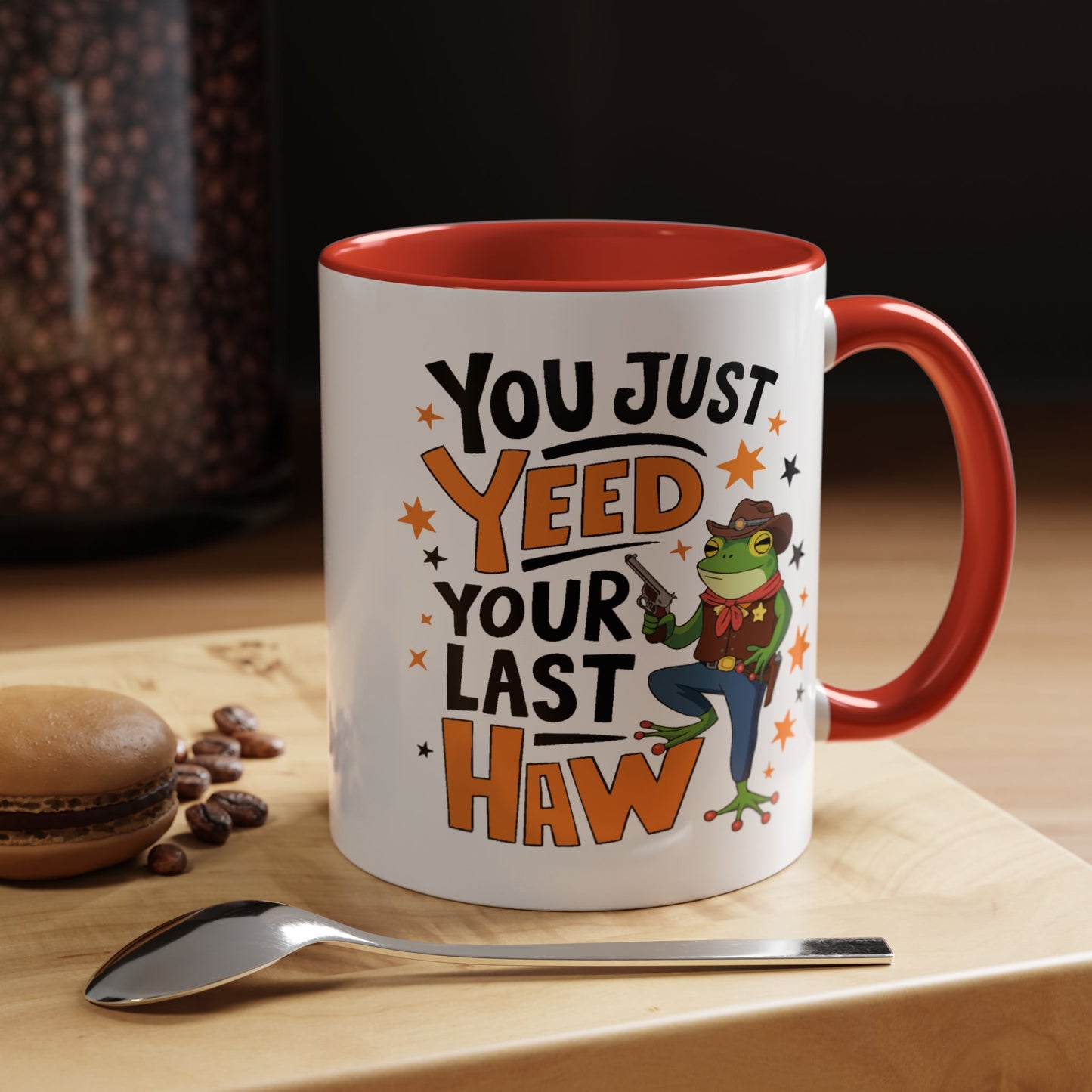 Humor Mug - You Just Yeed Your Last Haw