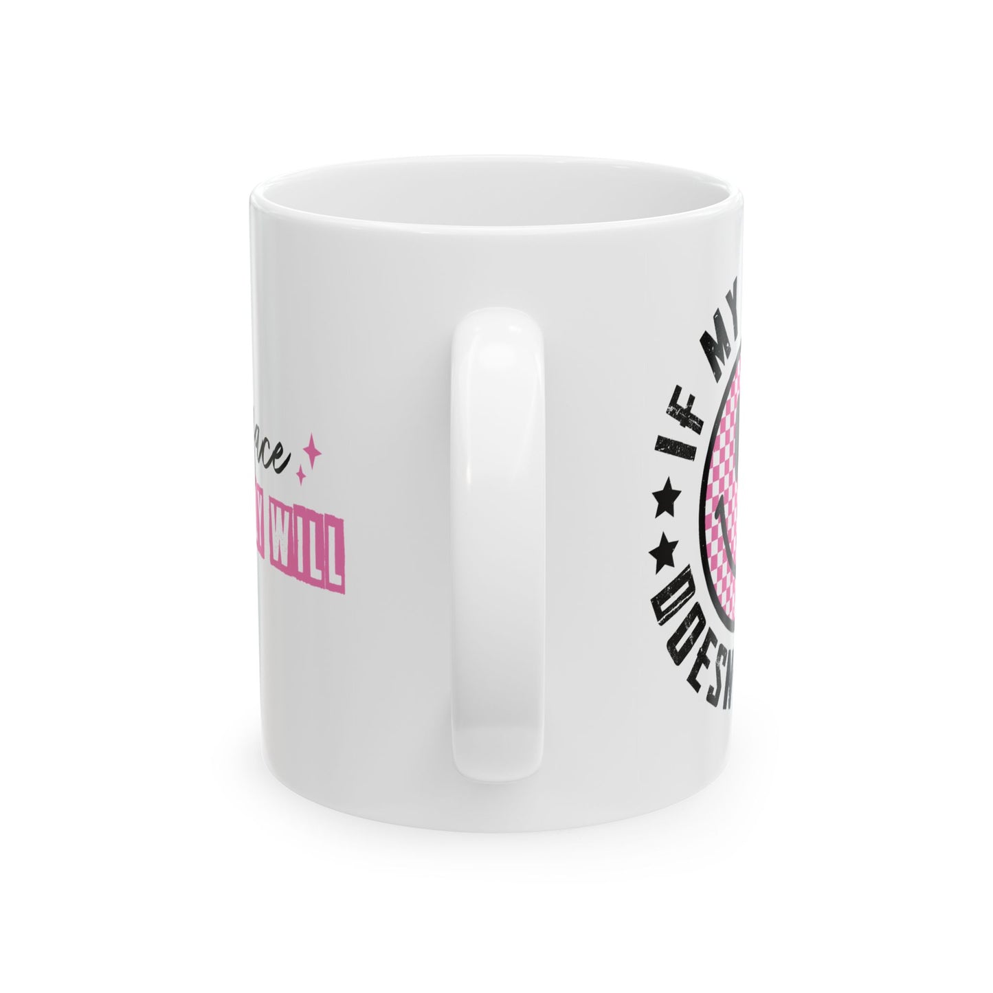 Humor Mug - If My Mouth Doesn't Say It