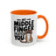 Humor Mug - My Middle Finger Salutes You