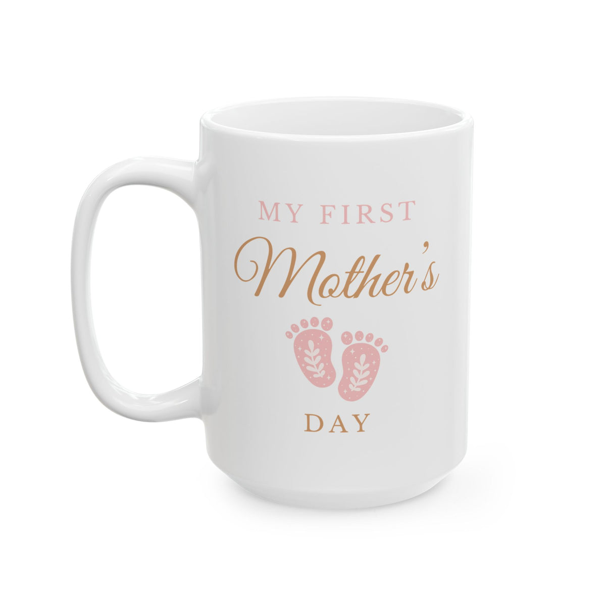 Mother's Day Mug - My First Mother's Day
