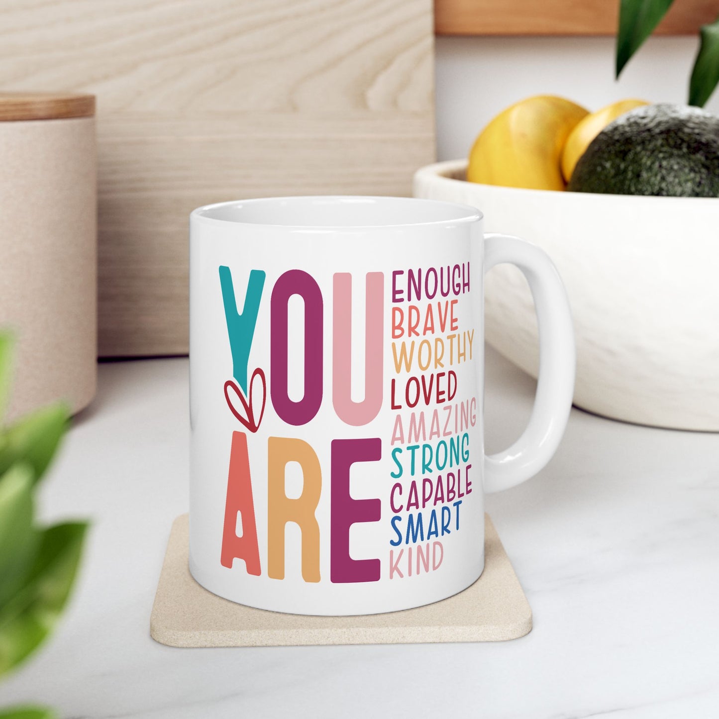 Mother's Day Mug - You Are