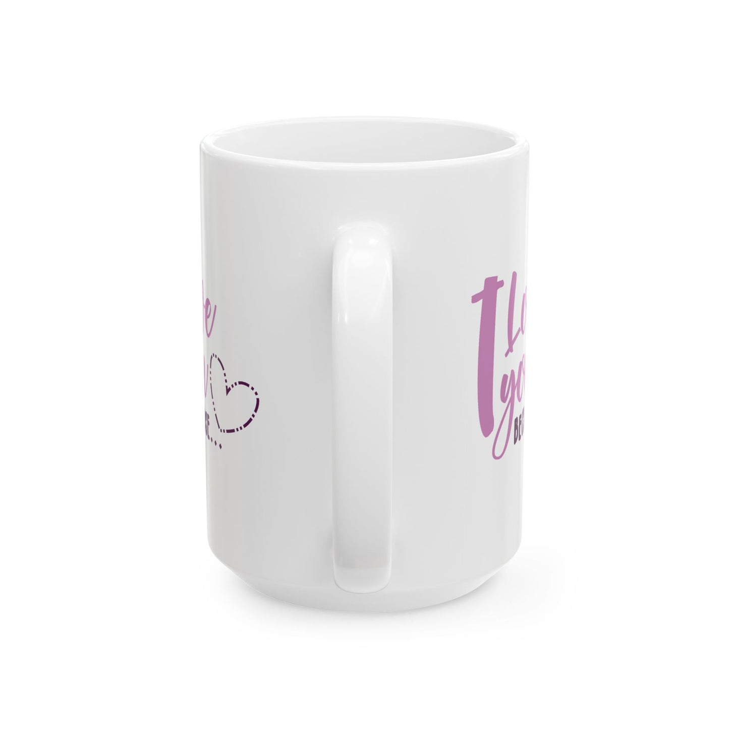 Valentine's Day Mug - I Love You Because