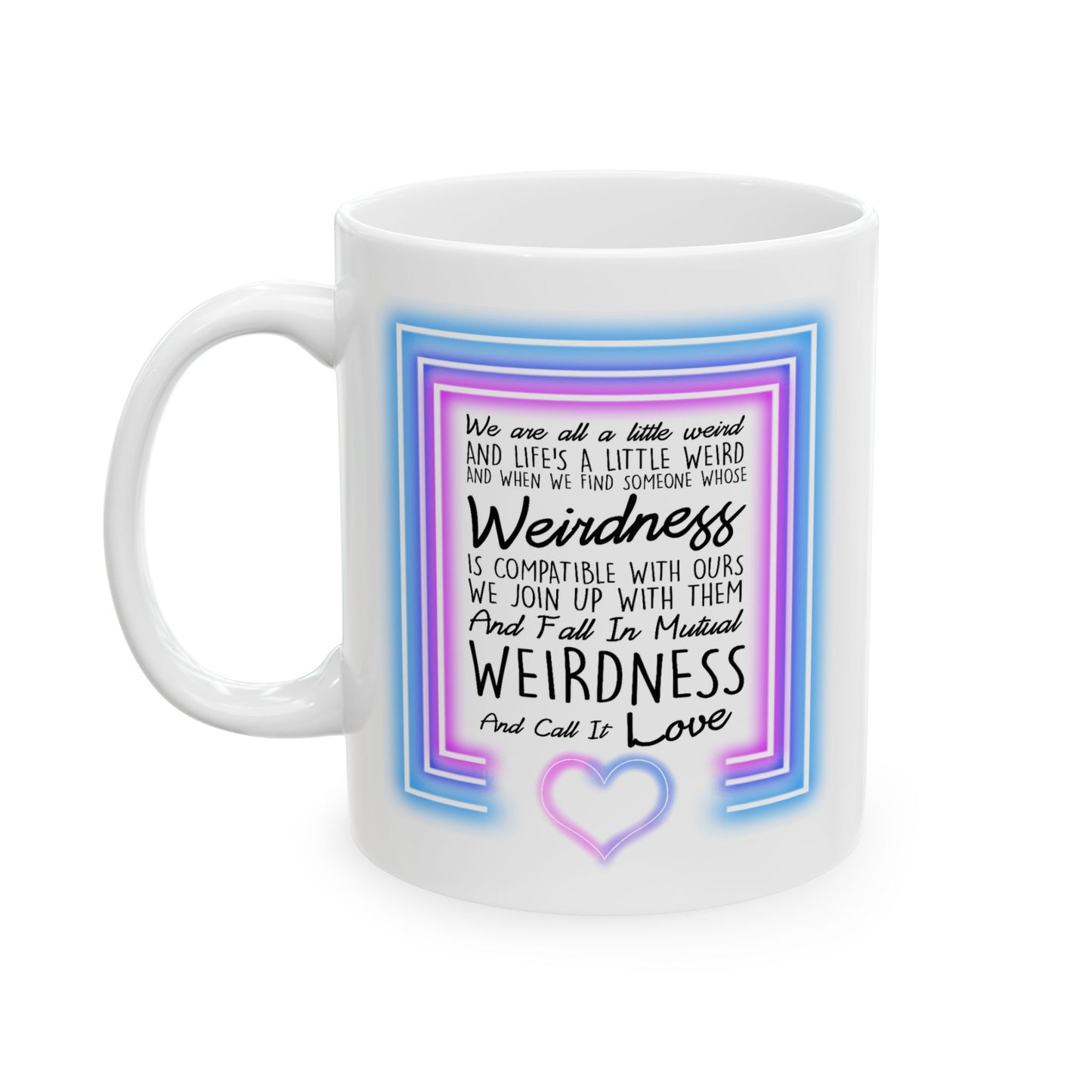 Anniversary Mug - We Are All a Little Weird