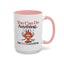 Humor Mug - You Can Do Anything