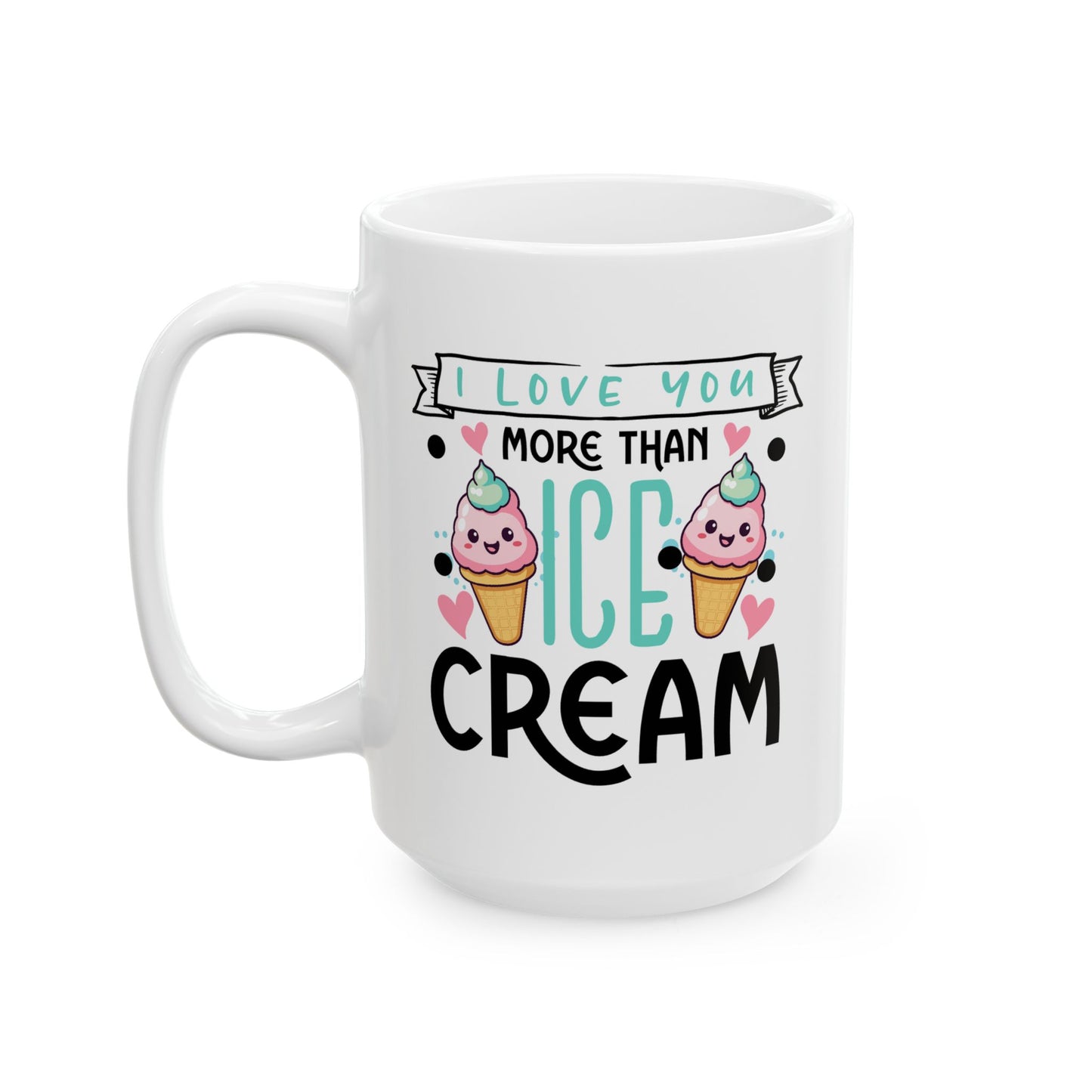 Anniversary Mug - I love You More Than Ice Cream
