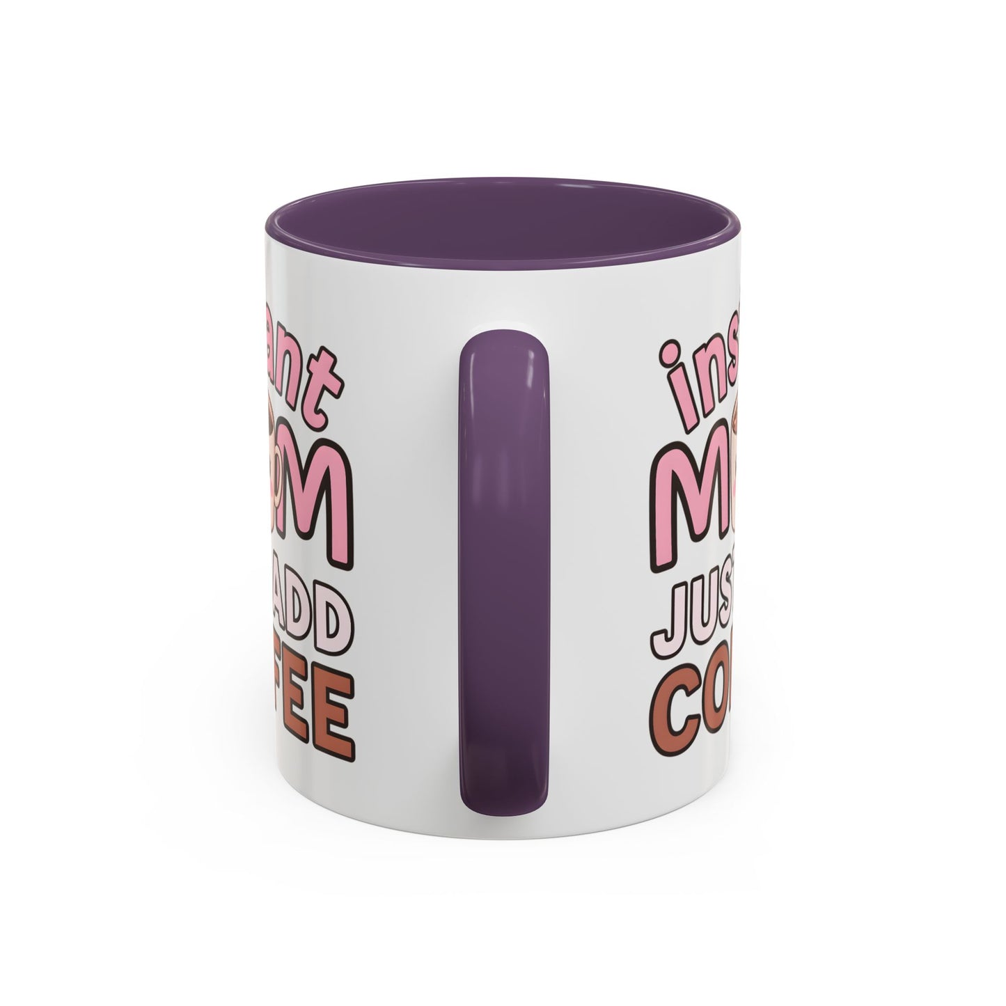 Humor Mug - Instant Mom Just Add Coffee
