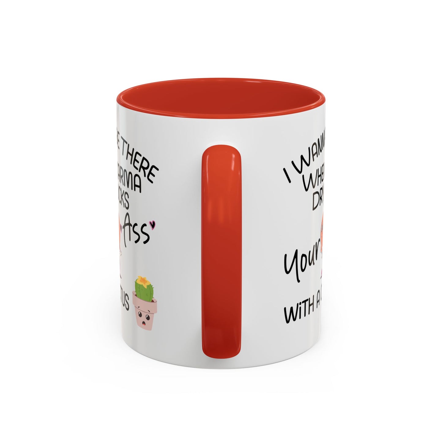 Adult Mug - I Wanna Be There When Karma