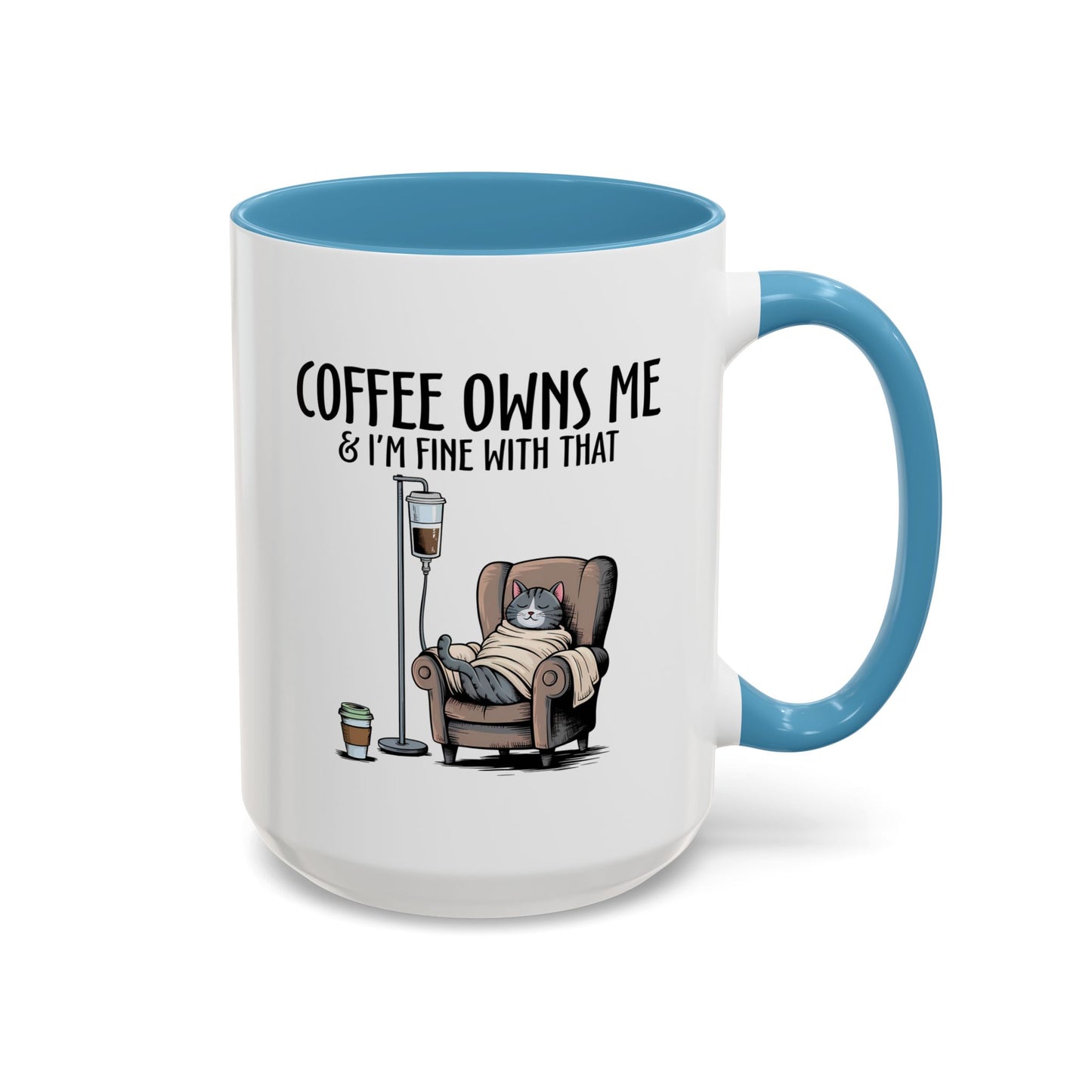 Humor Mug - Coffee Owns Me & I'm Fine With That