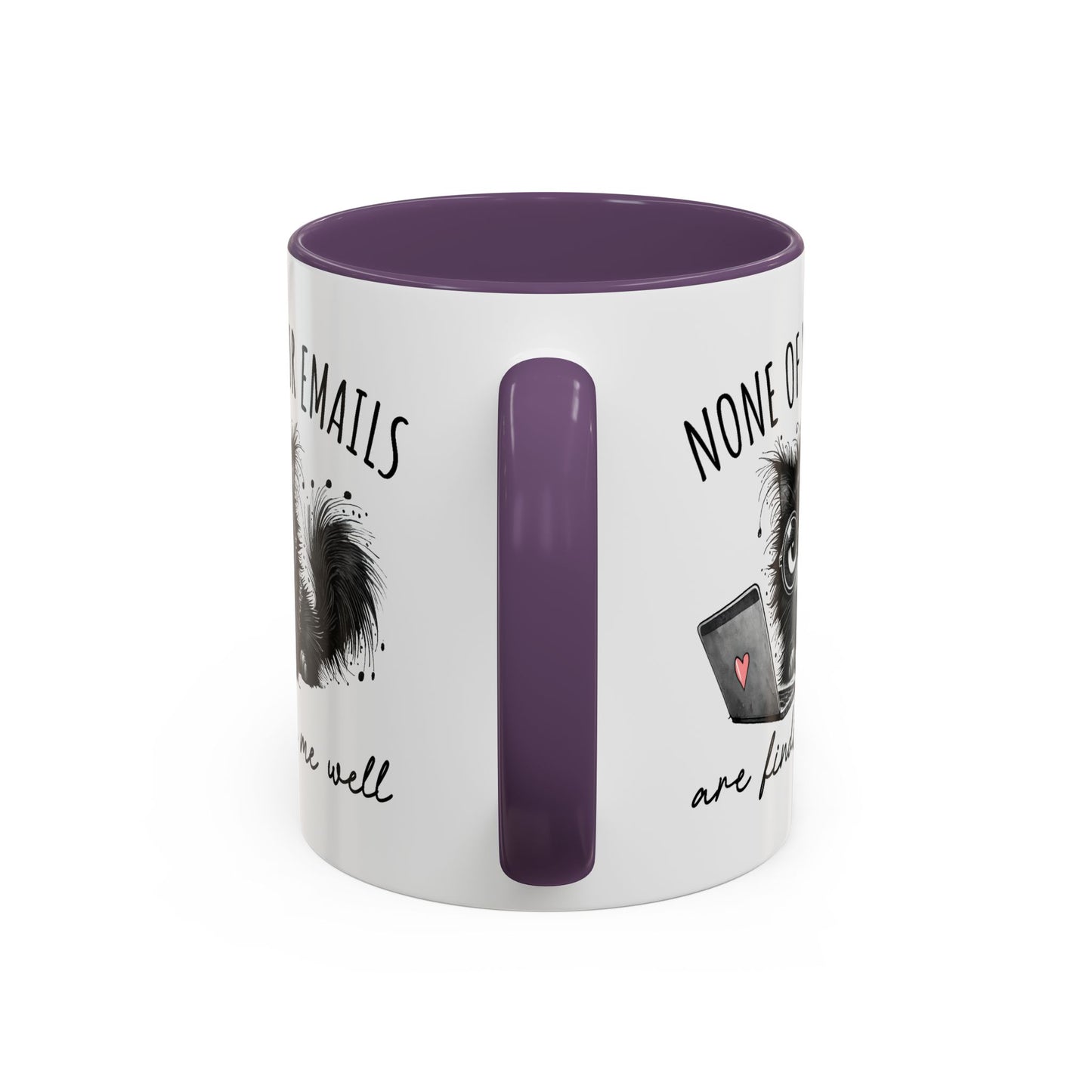 Humor Mug - None of Your Emails Are Finding Me Well