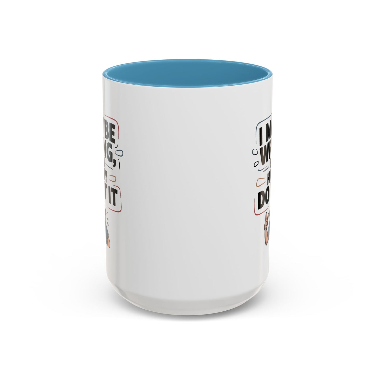 Humor Mug - I May Be Wrong But I Highly Doubt It
