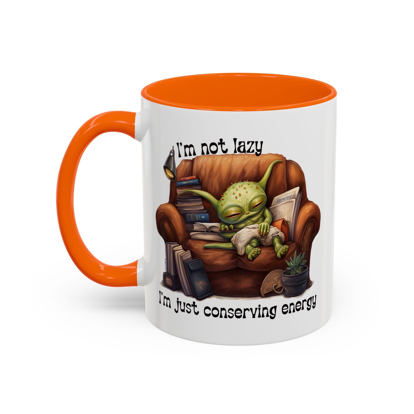 Humor mug - I'm Not Lazy I'm Just Conserving Energy Alien