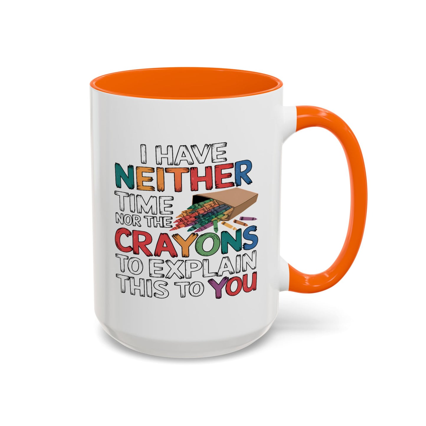 Adult Mug - I Have Neither The Time