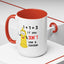 Adult Mug - One Plus One Equals Three