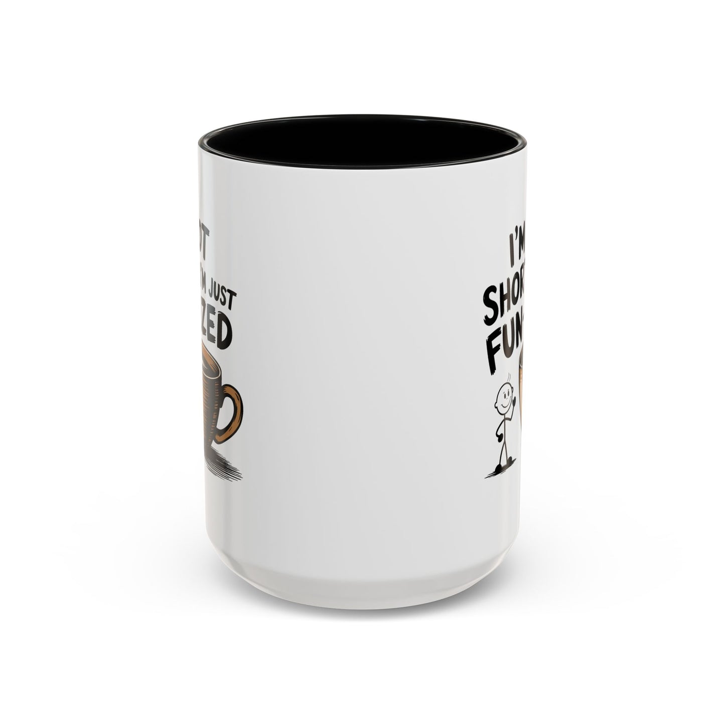 Humor Mug - I'm Not Short