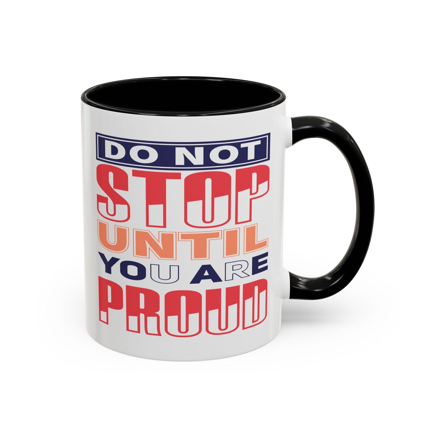 Motivation Mug - Do Not Stop Until You Are Proud