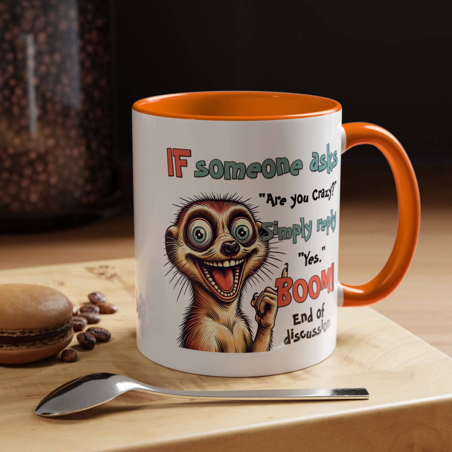 Humor Mug - If Someone Asks Are You Crazy