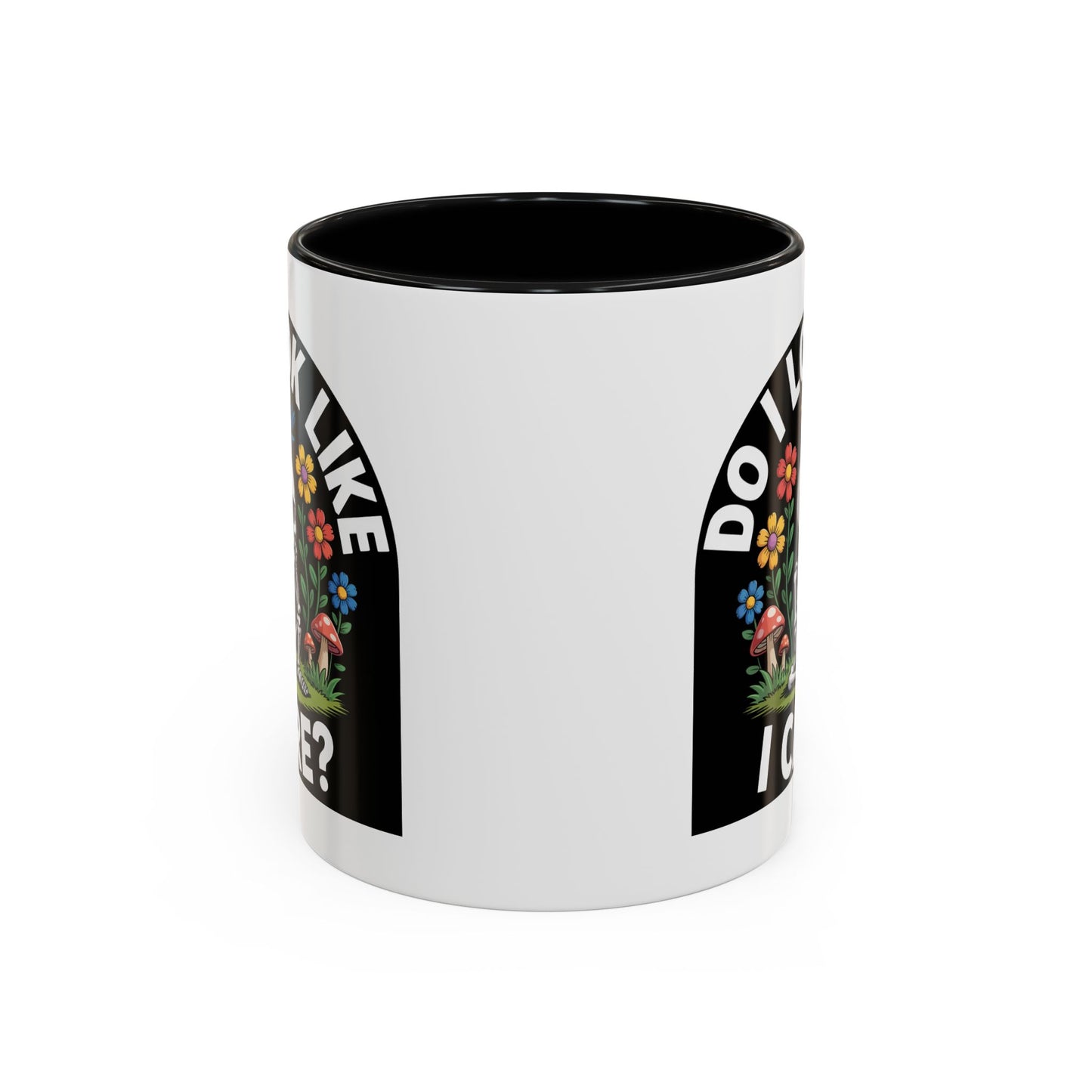 Humor Mug - Do I look Like I Care