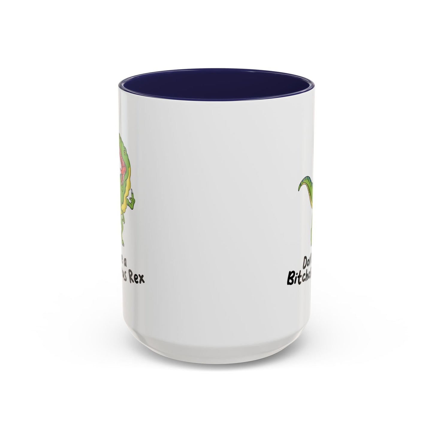 Adult Mug - Don't Be A Bitchasaurus Rex