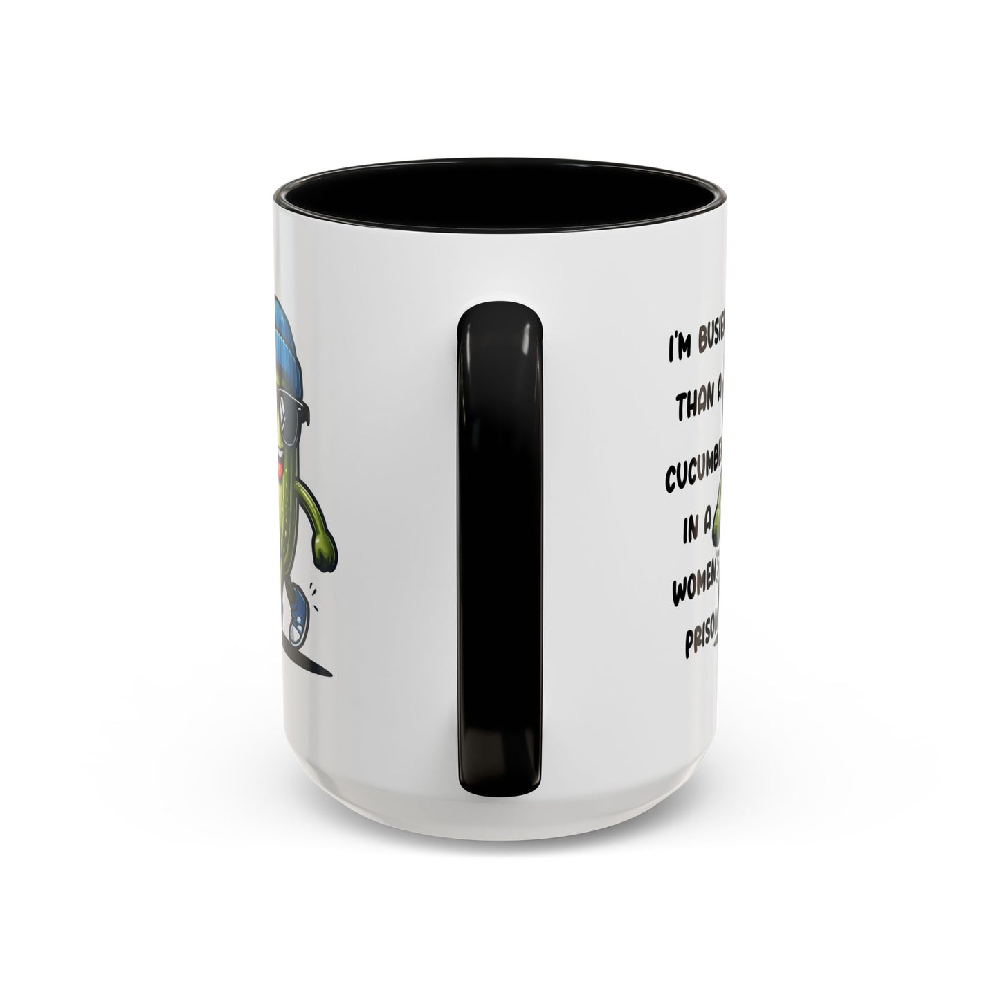 Adult Mug - I'm Busier Than a Cucumber In a Women's Prison