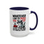 Humor Mug - Whatever I Did to Piss You Off