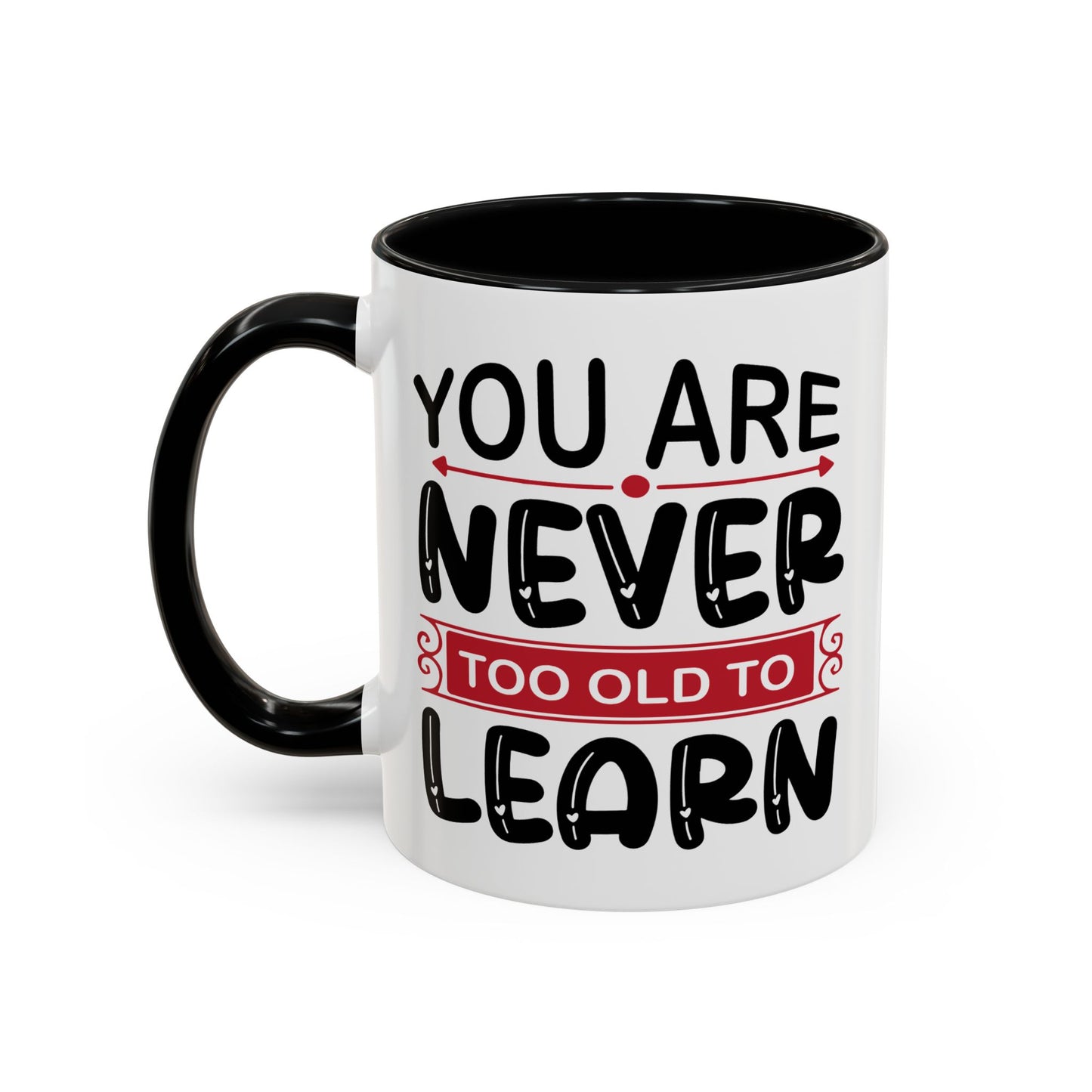 Motivation Mug - You Are Never Too Old To Learn
