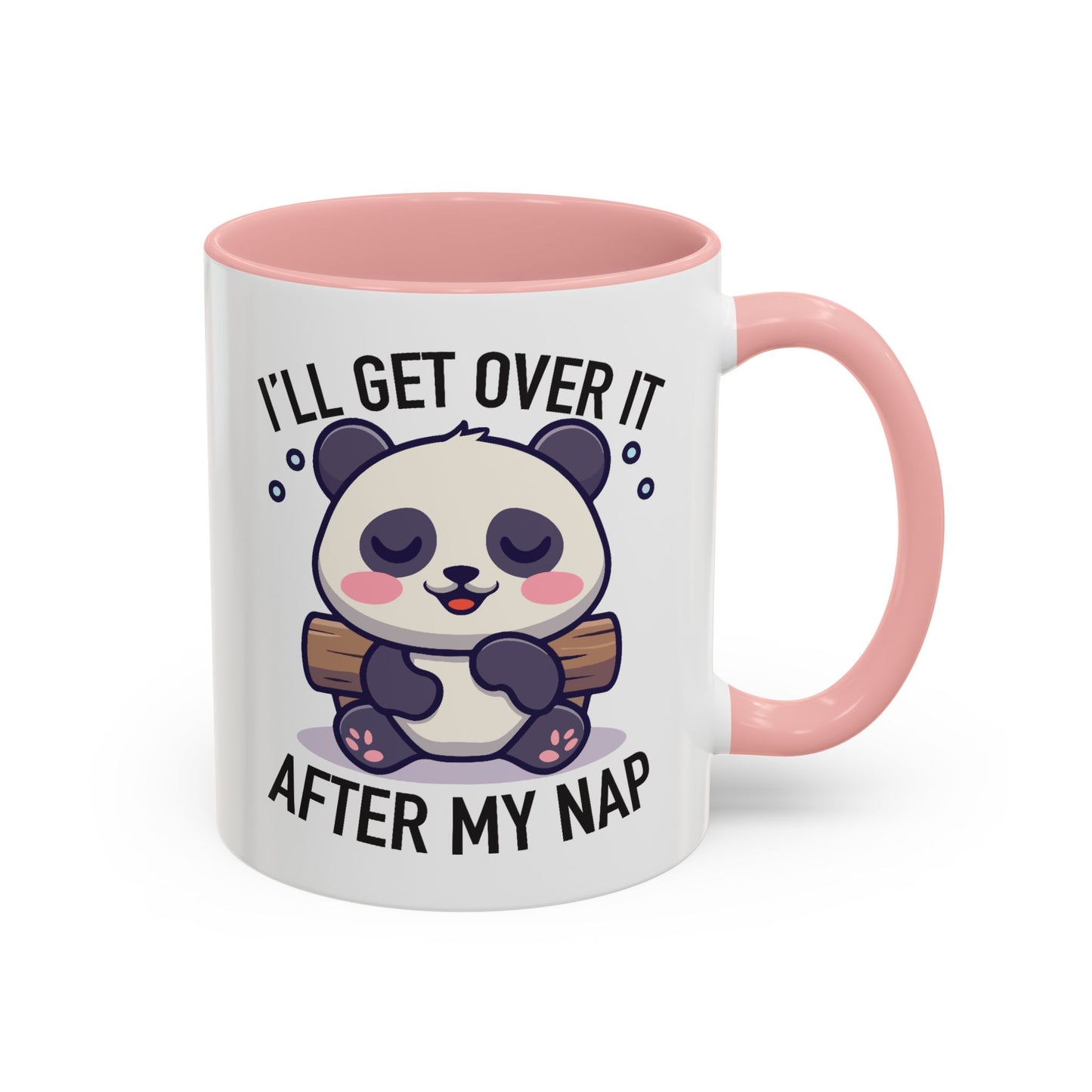 Humor Mug - I'll Get Over It After My Nap