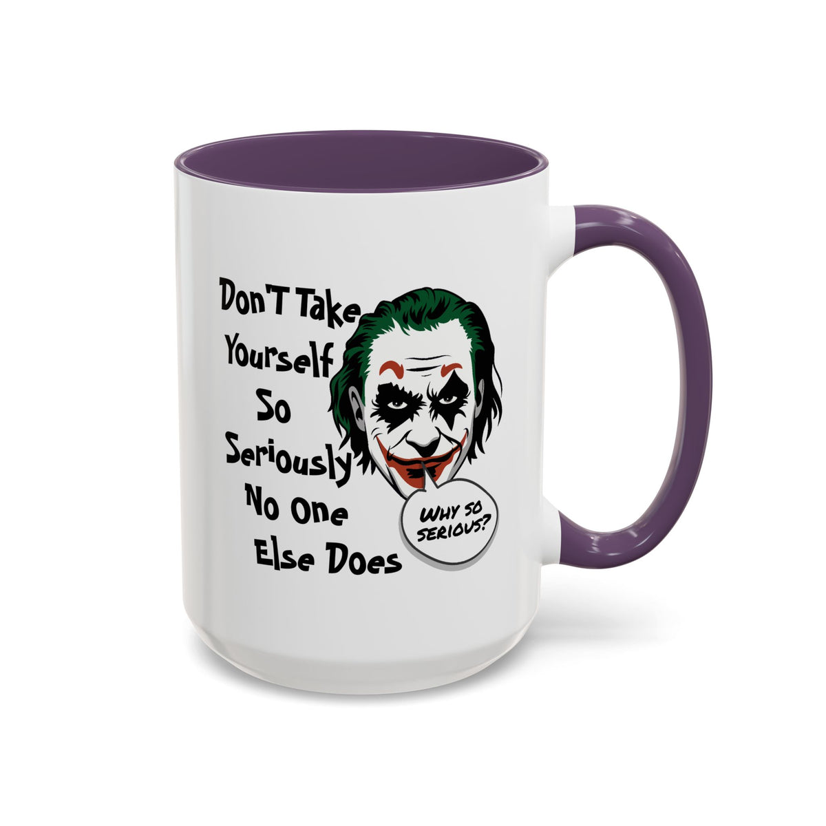 Humor Mug - Don't Take Yourself So Seriously
