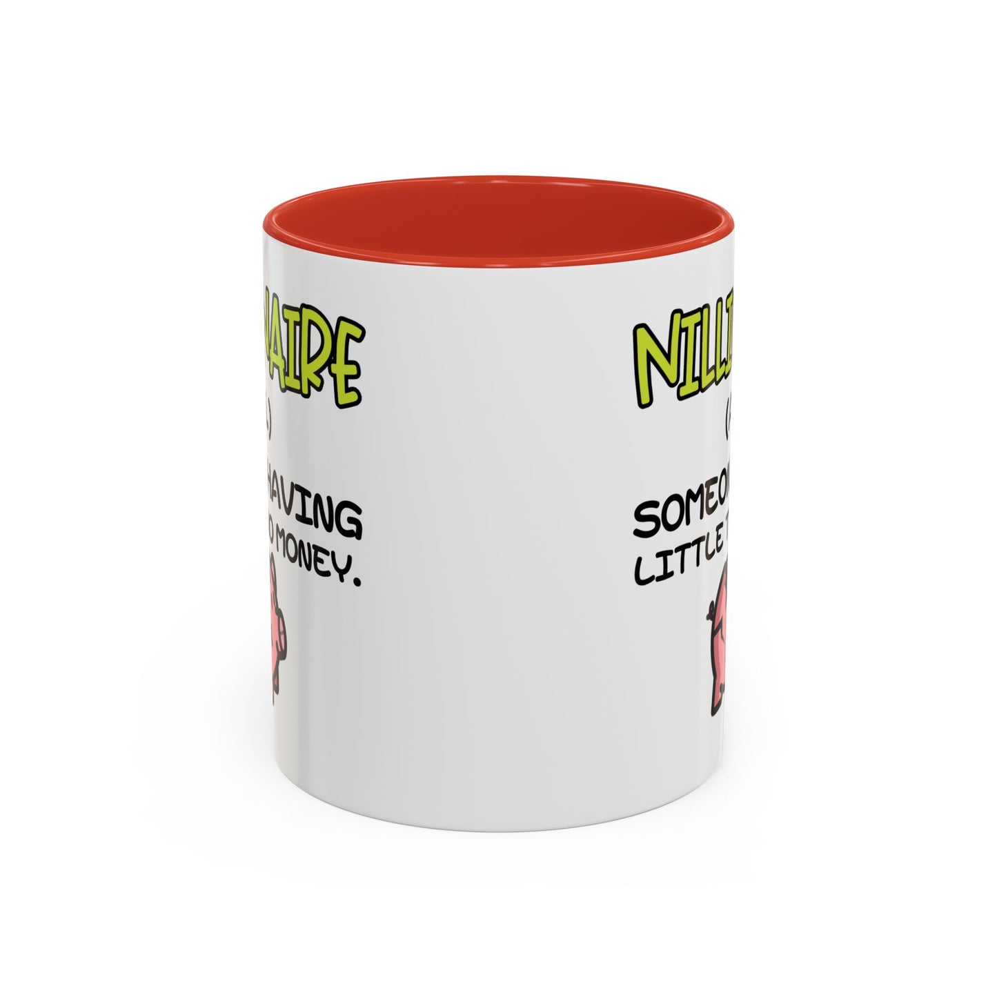 Humor Mug - Nillionaire - Someone Having Little To No Money