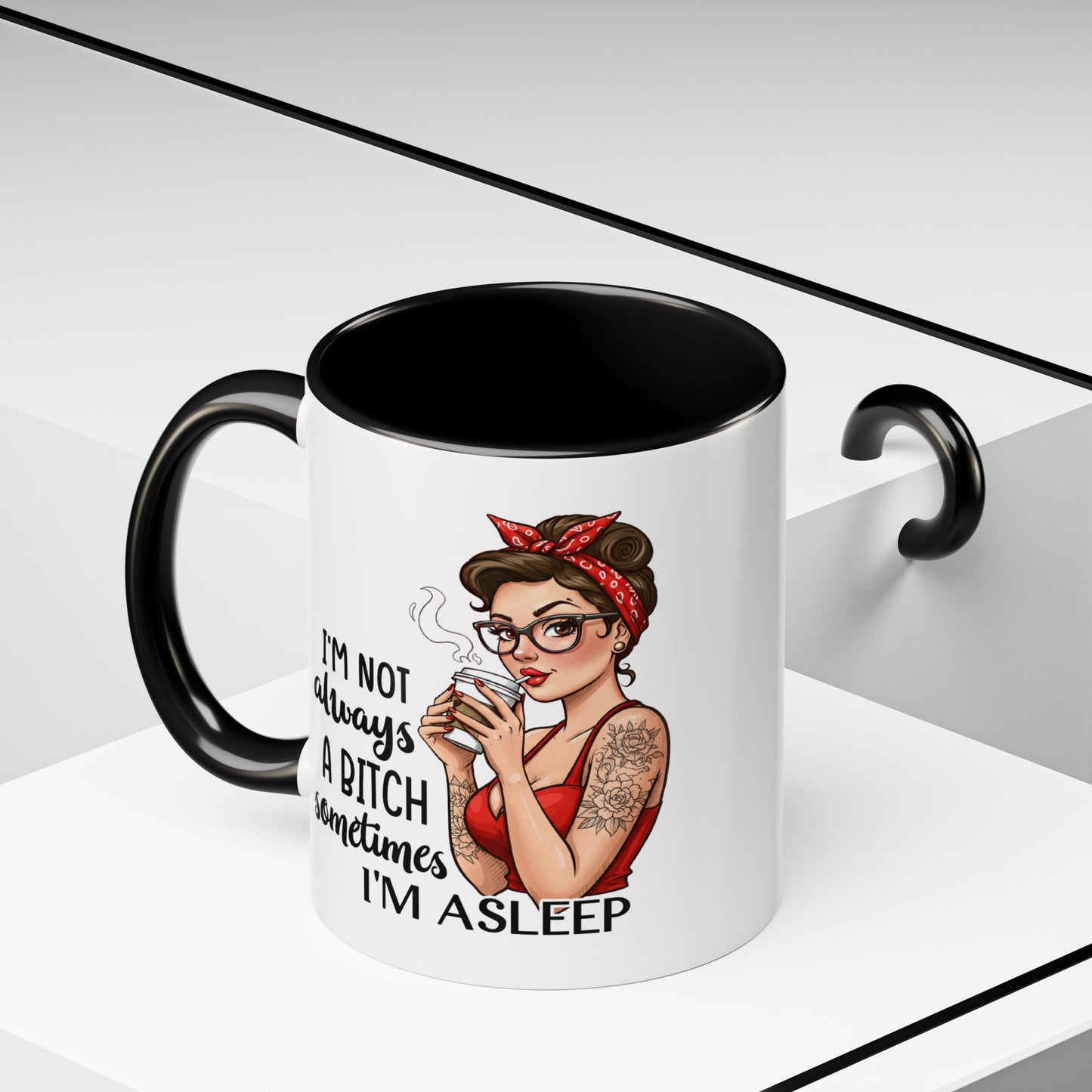 Humor Mug - I'm Not Always a Bitch