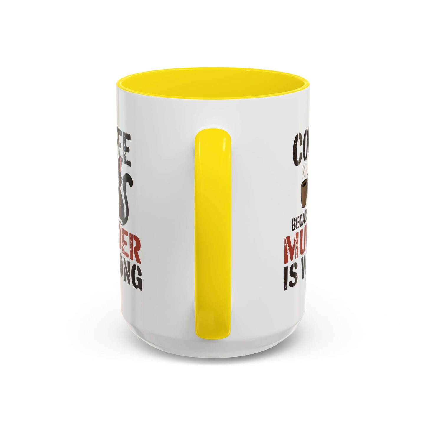 Humor Mug -  Coffee Because Murder is Wrong
