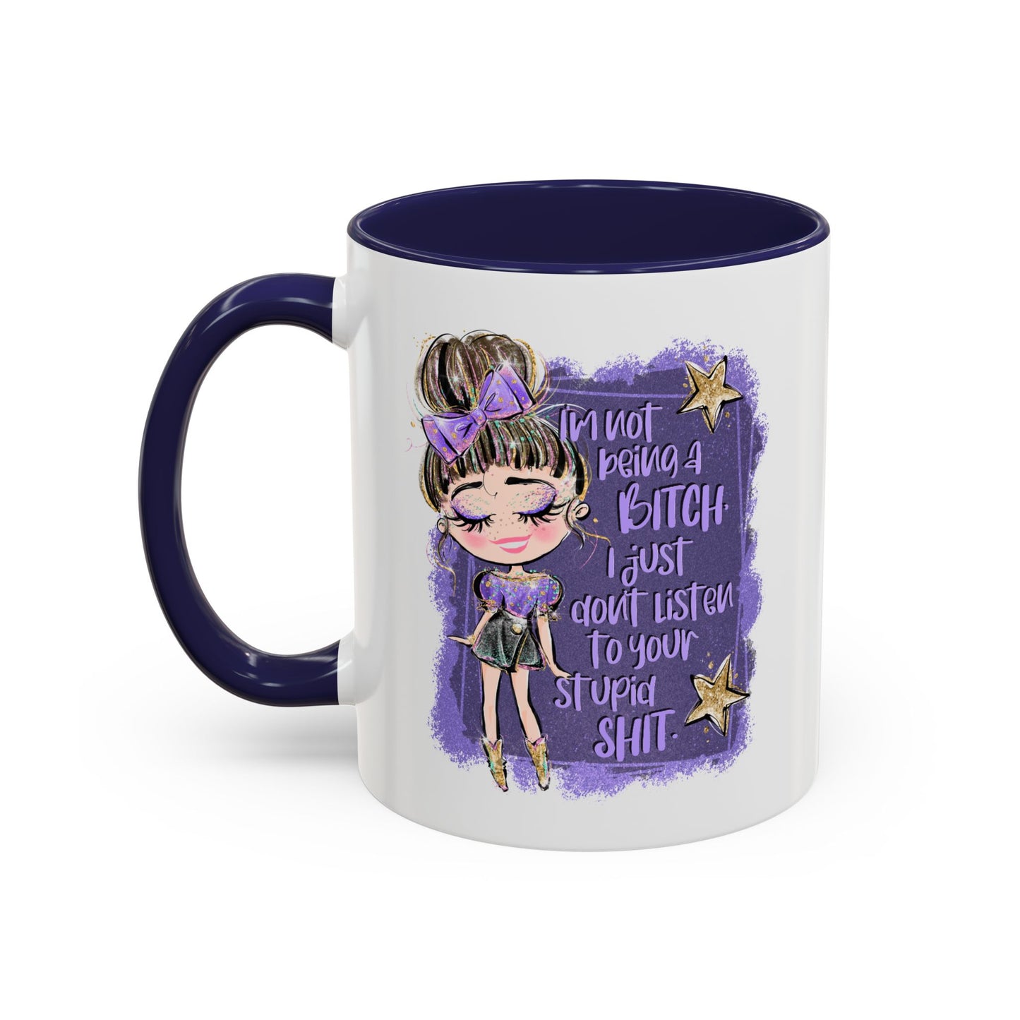 Humor Mug - I'm Not Being A Bitch
