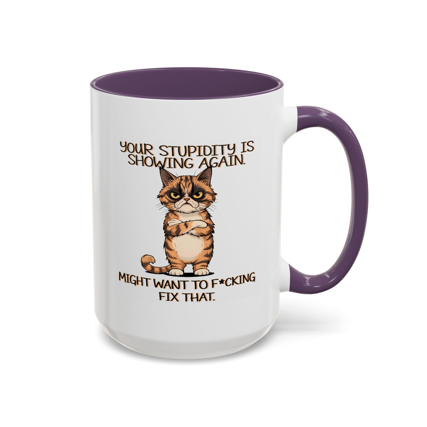 Humor Mug - Your Stupidity is Showing Again