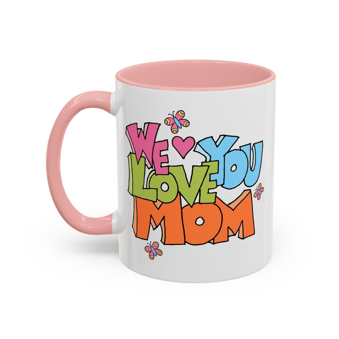 Mother's Day Mug - We Love You Mom