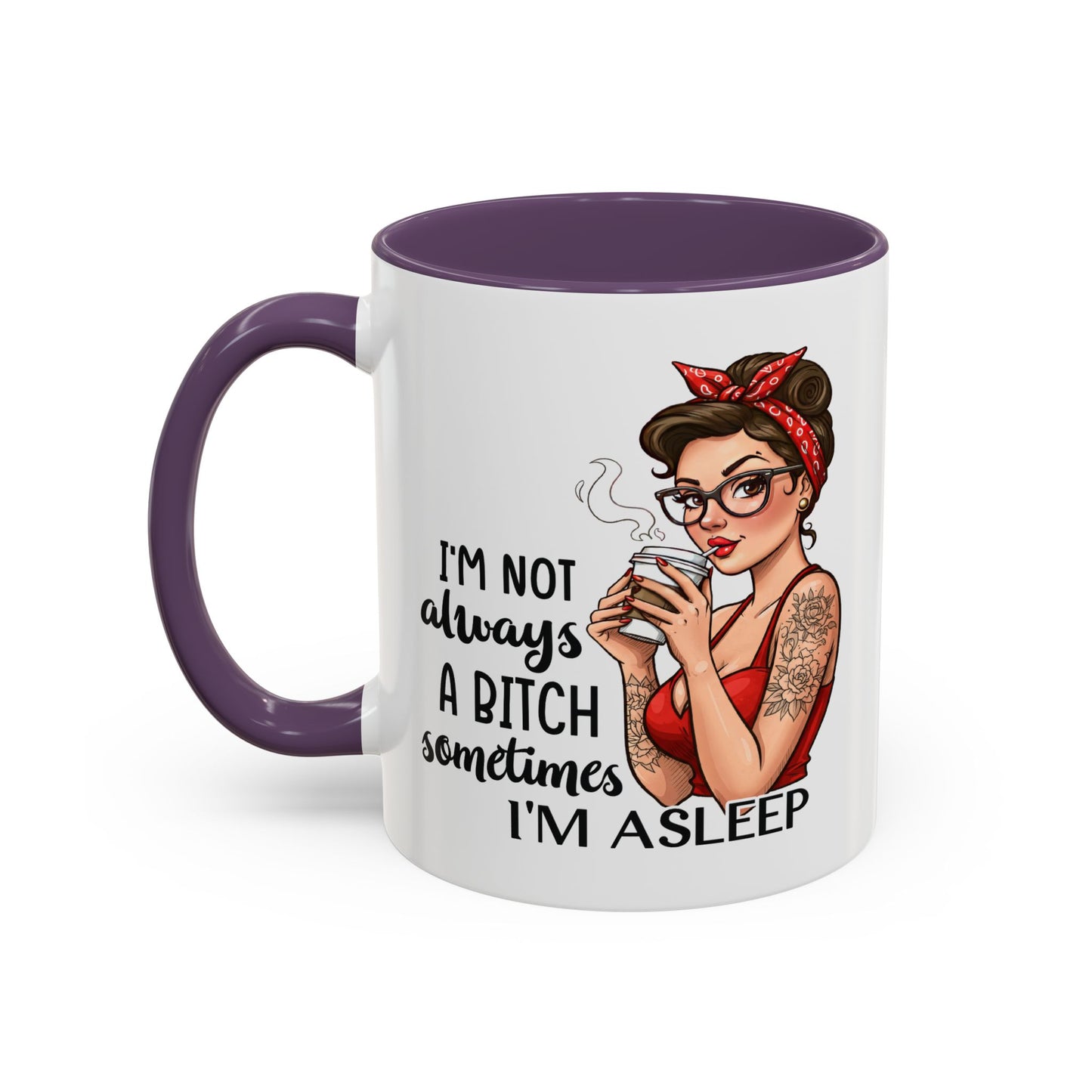 Humor Mug - I'm Not Always a Bitch