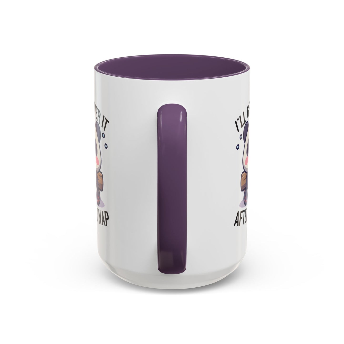 Humor Mug - I'll Get Over It After My Nap