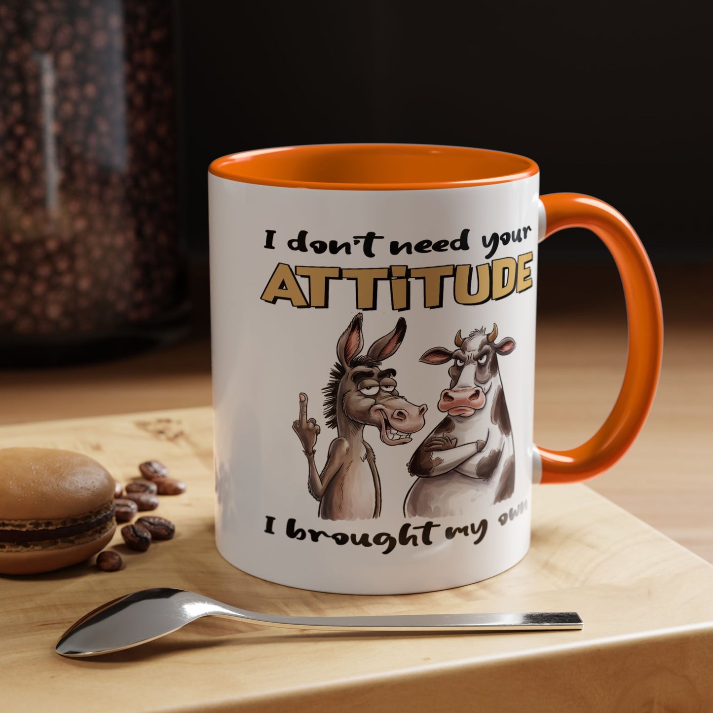 Adult Mug - I Don't Need Your Attitude I Brought My Own