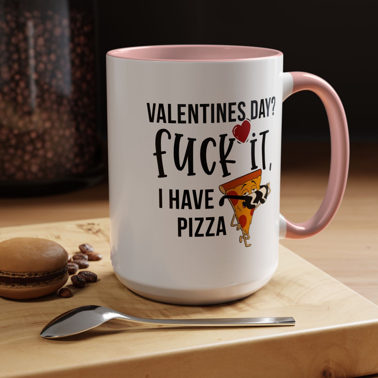 Adult Mug - Valentines Day Fuck It I Have Pizza