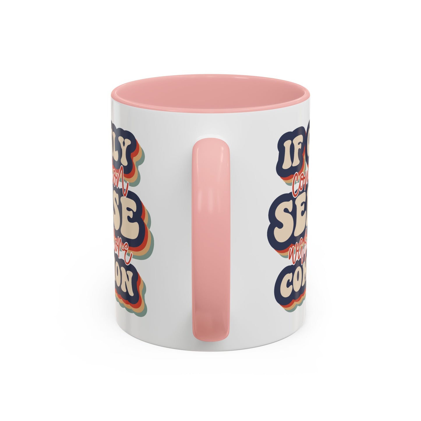 Humor Mug - If Only Common Sense Was More Common