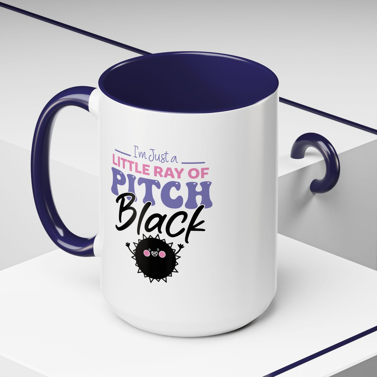 Humor Mug -I'm Just a Little Ray of Pitch Black