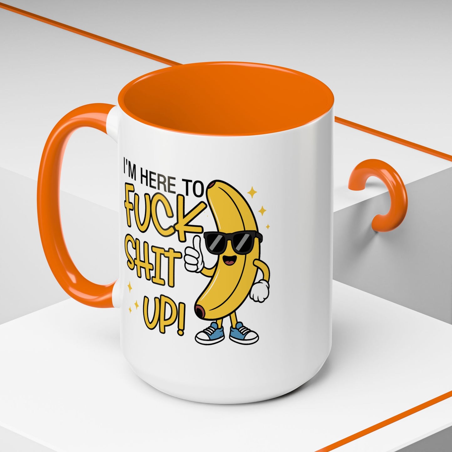 Adult Mug - I'm Here to Fuck Shit Up
